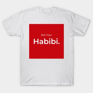 Not Your Habibi. (red) T-Shirt